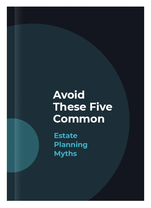 Avoid These Five Common Estate Planning Myths