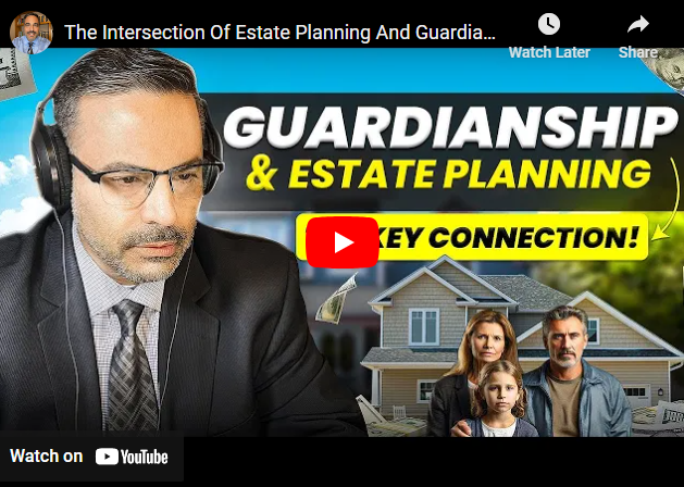 The Intersection Of Estate Planning And Guardianship Law