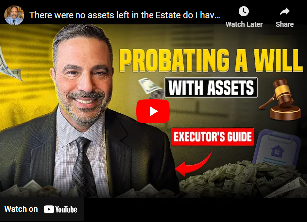 There were no assets left in the Estate do I have to Probate the Last Will?