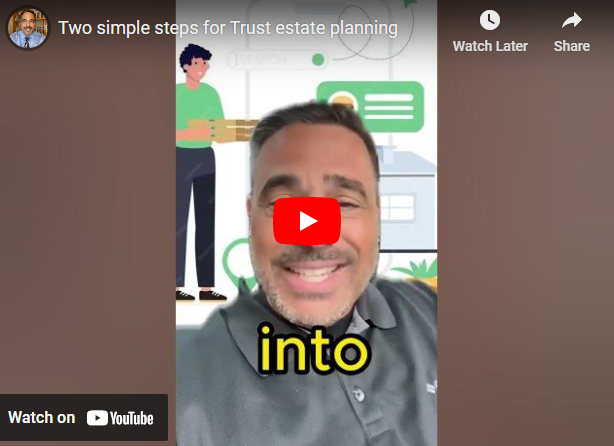 Two simple steps for Trust estate planning