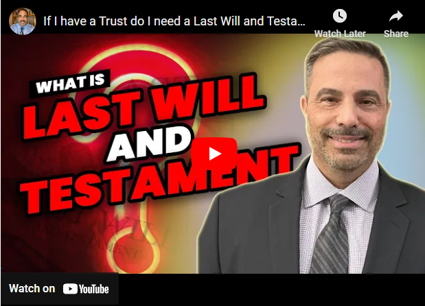 If I have a Trust do I need a Last Will and Testament?